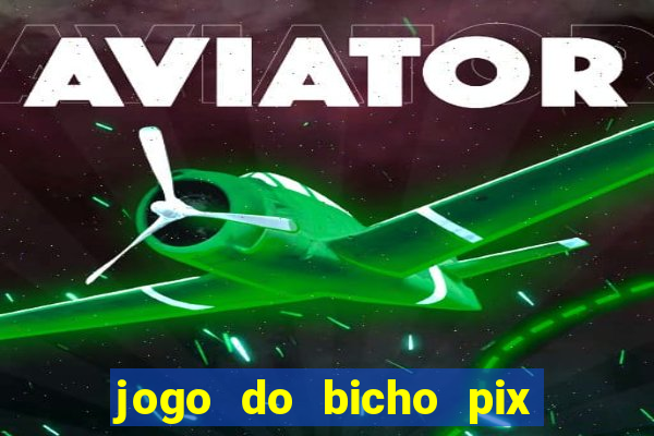 jogo do bicho pix da sorte